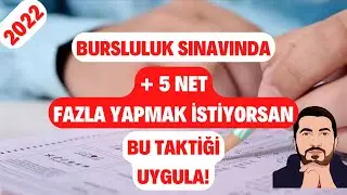 2022 Bursluluk Sınavında + 5 NET Fazla Yapmak İstiyorsan Bu Taktiği Mutlaka Uygula!
