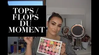 Tops & Flops du moment/ Favoris Juin 2018