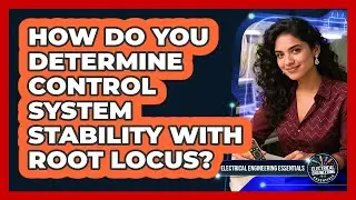 How Do You Determine Control System Stability With Root Locus?