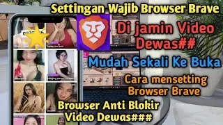 Di jamin video dewas# mudah sekali kebuka ! Cara setting browser brave 