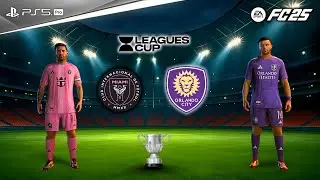 FC 25 - Inter Miami Vs Orlando City | Leagues Cup Semi Final 2025 | L.Messi Vs W.Cartagena Battle