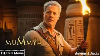 The Mummy 4 Full Movie (2025) Brendan Fraser, Rachel Weisz New Hollywood Movie Review & Facts