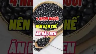 4 Nh&oacute;m Người N&ecirc;n Hạn Chế Ăn Đậu Đen #dsdaiminh #health #shorts #dinhduong