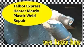 Talbot Express Motorhome Heater Matrix Plastic Weld Repair