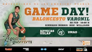 Game Day Aztecas UDLAP vs UMAD - Baloncesto Varonil