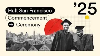 Hult San Francisco Postgraduate Commencement Ceremony: Class of 2025
