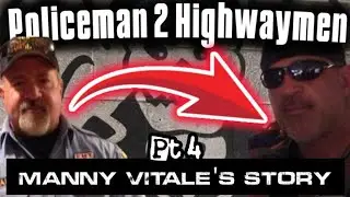 Pt 4 From Policeman to Highwaymen MC Manny Vitale