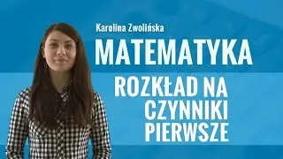 Matematyka - Rozkład na czynniki pierwsze