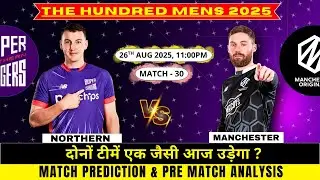 Manchester Originals vs Northern Superchargers The Hundred 2025 30th Match Prediction| #thehundred