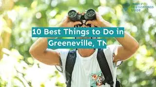 10 Best Things to Do in Greeneville, TN