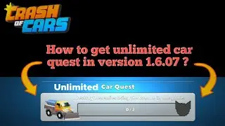 Crash Of Cars - How to get unlimited car quest in version 1.6.07