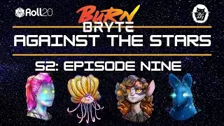Against The Stars | Burn Bryte | S2 Episode 9