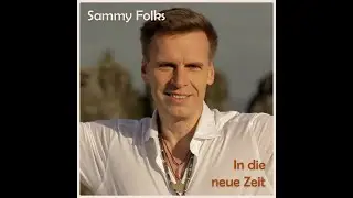 In die neue Zeit - Sammy Folks  (Offizielles Musikvideo 2021) 432Hz
