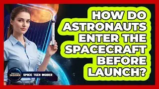 How Do Astronauts Enter The Spacecraft Before Launch?