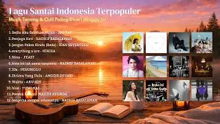 Lagu Santai Indonesia Terpopuler 🎧 Musik Tenang & Chill Paling Dicari Minggu Ini