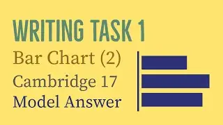 IELTS Writing Task 1: Bar Chart (2) | Cambridge 17 - Sample Answer + Analysis