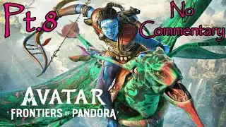 Avatar: Frontiers of Pandora Pt.8 --Na'vi Problem Solver-- (No Commentary)