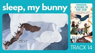 Sing-along to &ldquo;Sleep, My Bunny&rdquo; from the musical picture book: A Picnic in the Sun