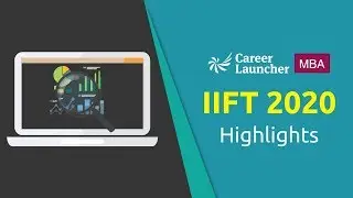 IIFT 2020 Highlights || Career Launcher