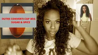 GOOD DEAL FOR THE MONEY|💞🤑OUTRE CONVERTI-CAP WIG-SUGAR & SPICE