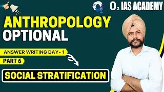 Anthropology Optional Answer Writing Class- 6 for UPSC Mains 2022 | Social Stratification | Anthro