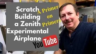 Scratch Building A Zenith 701 Experimental Airplane: A Primer on Primers