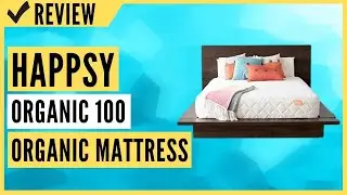 Happsy Organic Mattress - Happsy 100 Organic Mattress Non Toxic Review
