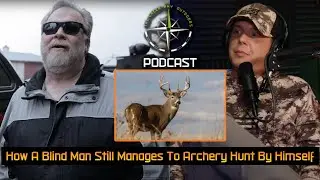 How A Blind Man Still Archery Hunts For Whitetail Deer - The Green Way Outdoors Podcast Clip