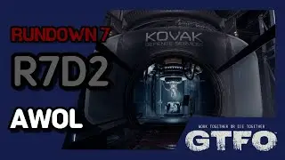 [GTFO/RUNDOWN 7]R7D2 : AWOL