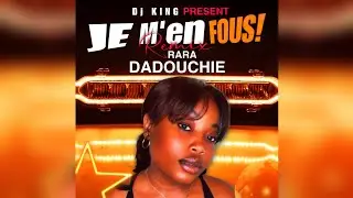 JE M'EN FOUS! remix  RARA dadouchie  @dadouchieii BY DJ KING