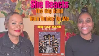 She Reacts to the Gap Band's 