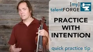 Practice With Intention - Quick Practice Tip