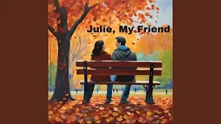 Julie, My Friend