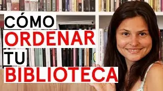 CÓMO ORDENAR LA BIBLIOTECA