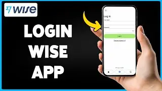 How To Login Wise App 2024 | Sign In & Access Your Wise Account