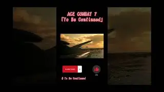 ACE COMBAT 7 【4】  To Be Continued meme #Shorts #meme #ToBeContinued #acecombat