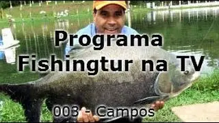 Programa Fishingtur 003 - Dia difícil e com garoa e peixes na Estância Pesqueira Campos