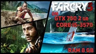 Core i5-3570 GTX 750 2 Gb в Far Cry 3