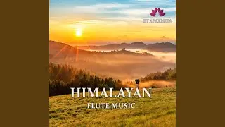 Himalayan Flute Music Epi. 128