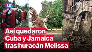 Destrucci&oacute;n total: Hurac&aacute;n Melissa arrasa en Jamaica, Cuba y Hait&iacute; #LR