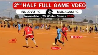 2nd half | MUDAGASI FC🆚INDLOVU FC | IMVUSELELO ANNUAL U23 SOCCER TOURNAMENT| KASI DISKI TO THE WORLD
