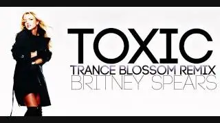 [TBRX] Britney Spears - Toxic (Trance Blossom Remix Short Version)