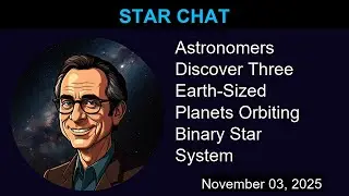 Astronomers Discover Three Earth-Sized Planets Orbiting Binary Star System | Star Chat