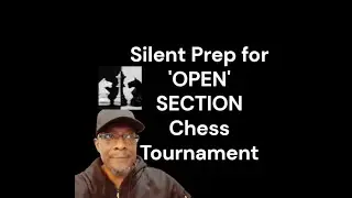 Silent prep for OPEN Section  Chess Tournament