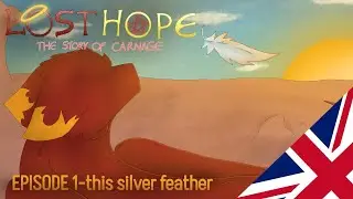 LOST HOPE - This silver feather // Episode 1