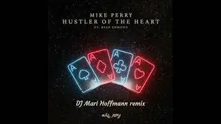 Mike Perry ft. Ryan Edmond ft. Hustler of Heart (DJ Mari Hoffmann remix)