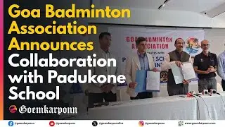 Goa Badminton Association Announces Collaboration with Padukone School of Badminton