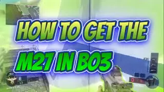 How to get the M27 in BO3