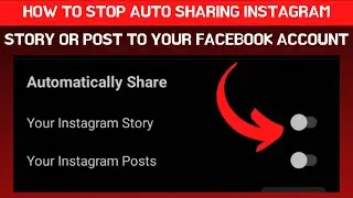 How to Disable Automatic Sharing of Instagram Stories and Posts on Facebook // Auto Sharing Problem