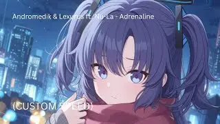 Andromedik & Lexurus ft. Nu-La - Adrenaline (1.18x speed)